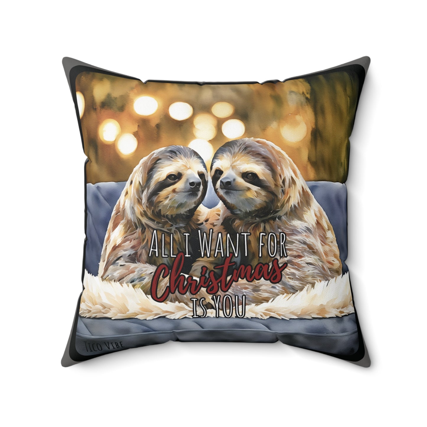 "Sloth, All I Want for Christmas is You" Holiday Pillow