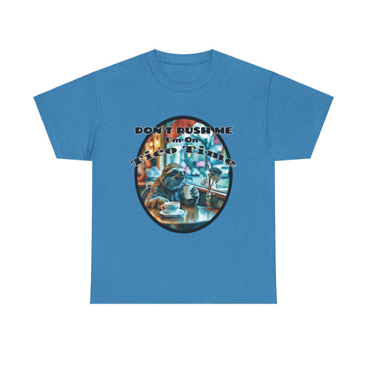 Don't Rush Me, I'm on Tico Time – Unisex Heavy Cotton Tee