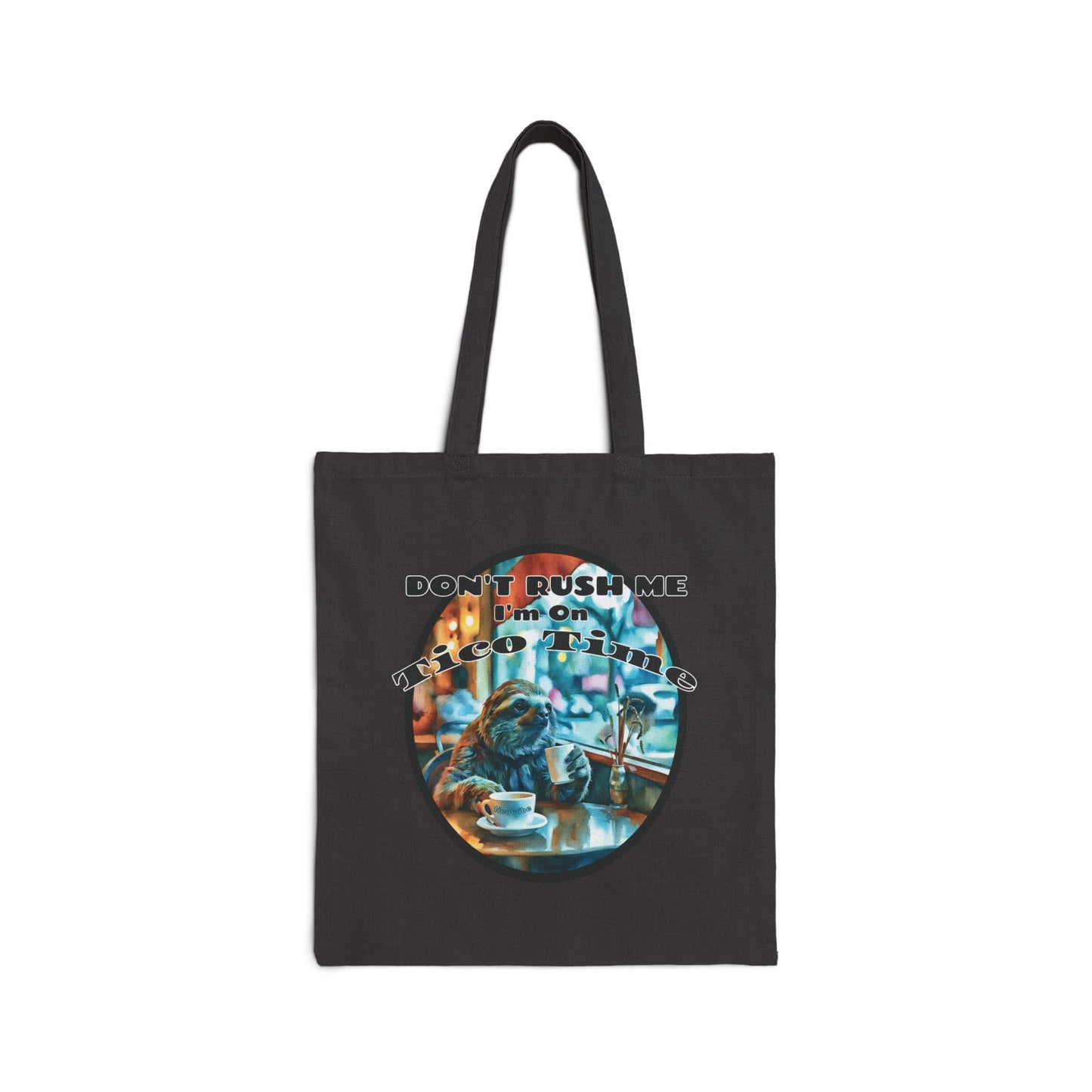 Don't Rush Me, I'm on Tico Time – Cotton Canvas Tote Bag