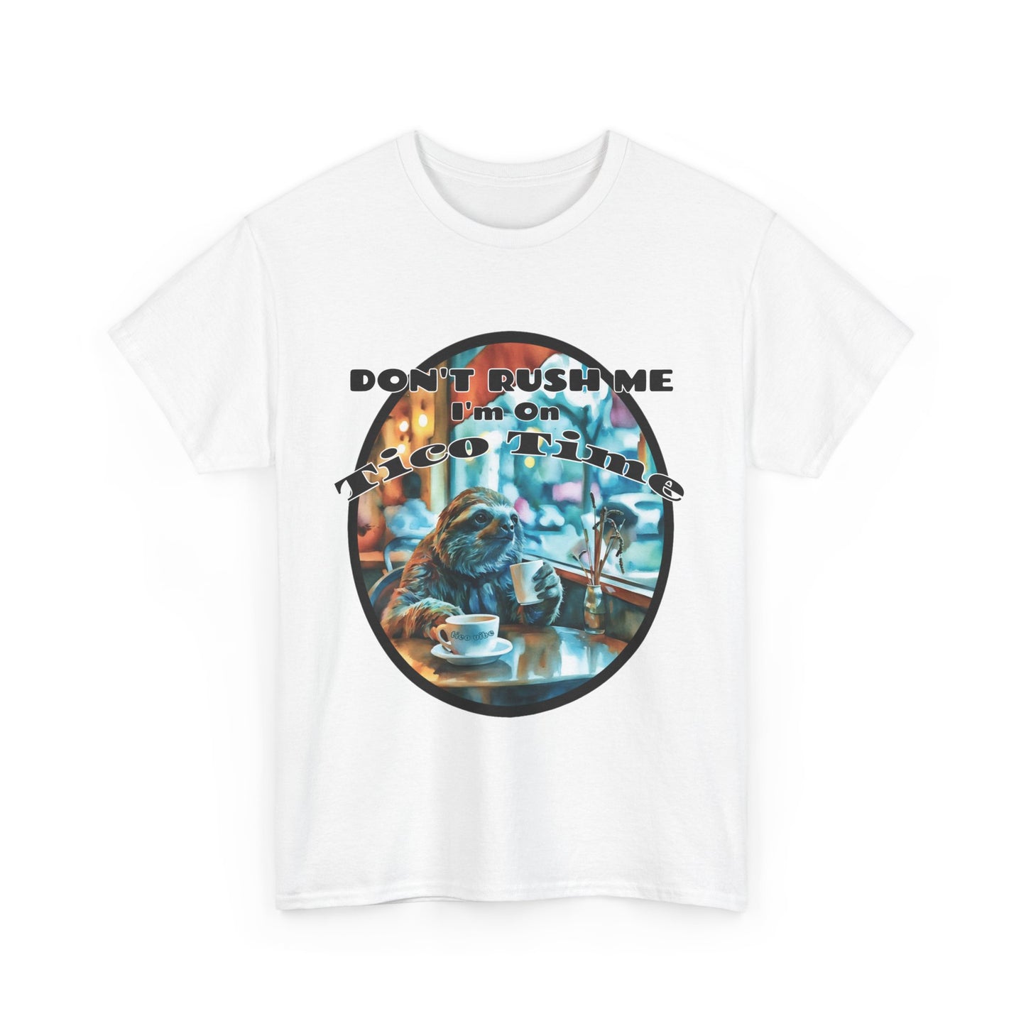 Don't Rush Me, I'm on Tico Time – Unisex Heavy Cotton Tee