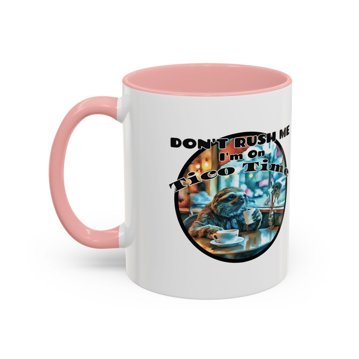 Don't Rush Me, I'm on Tico Time – Accent Coffee Mug
