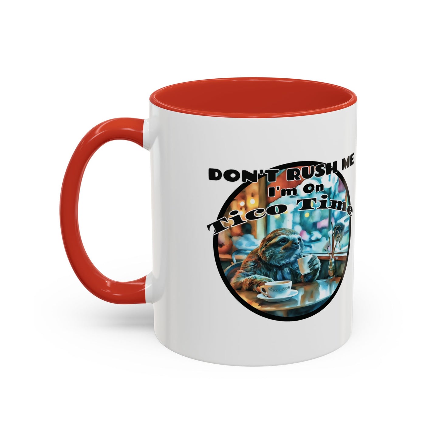 Don't Rush Me, I'm on Tico Time – Accent Coffee Mug