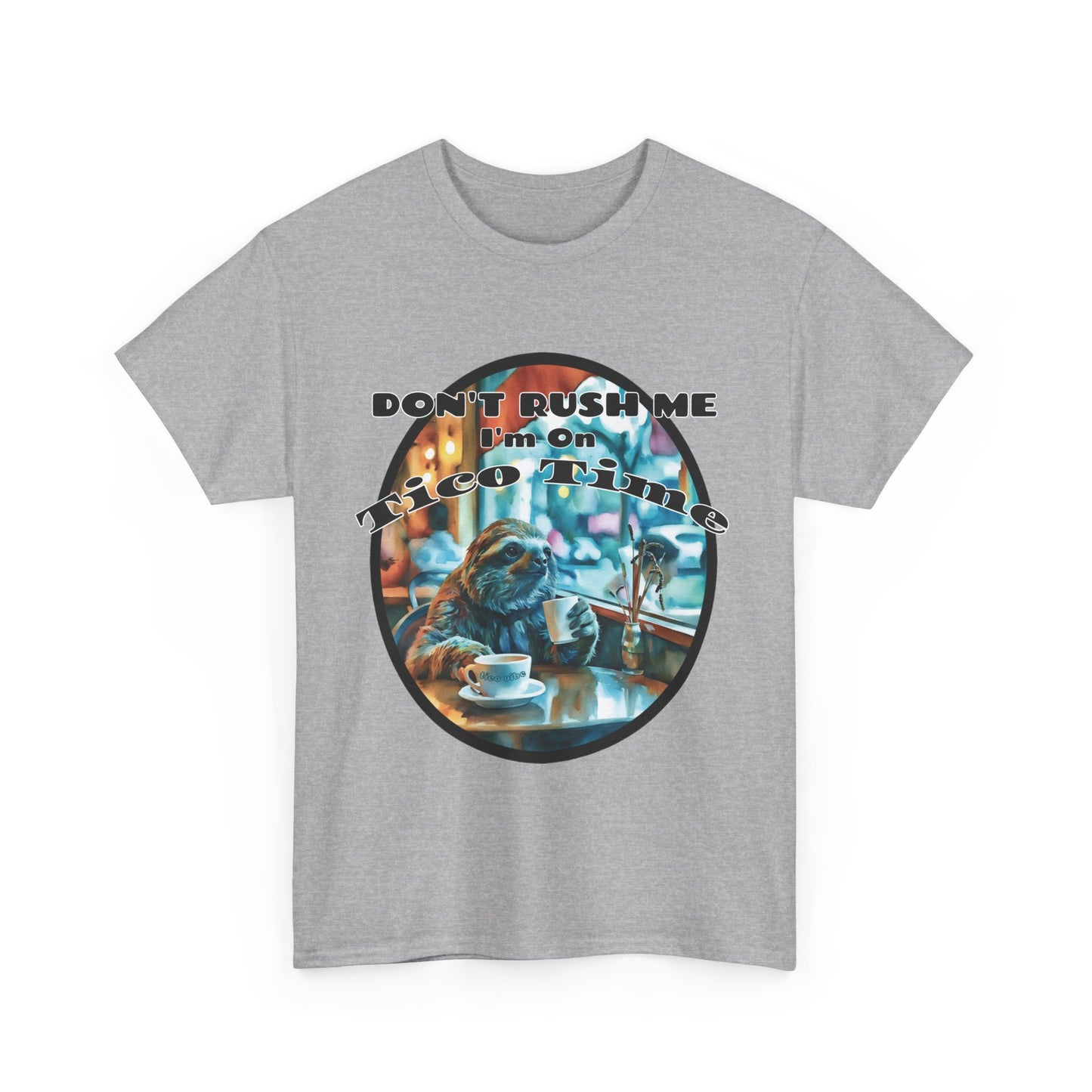 Don't Rush Me, I'm on Tico Time – Unisex Heavy Cotton Tee