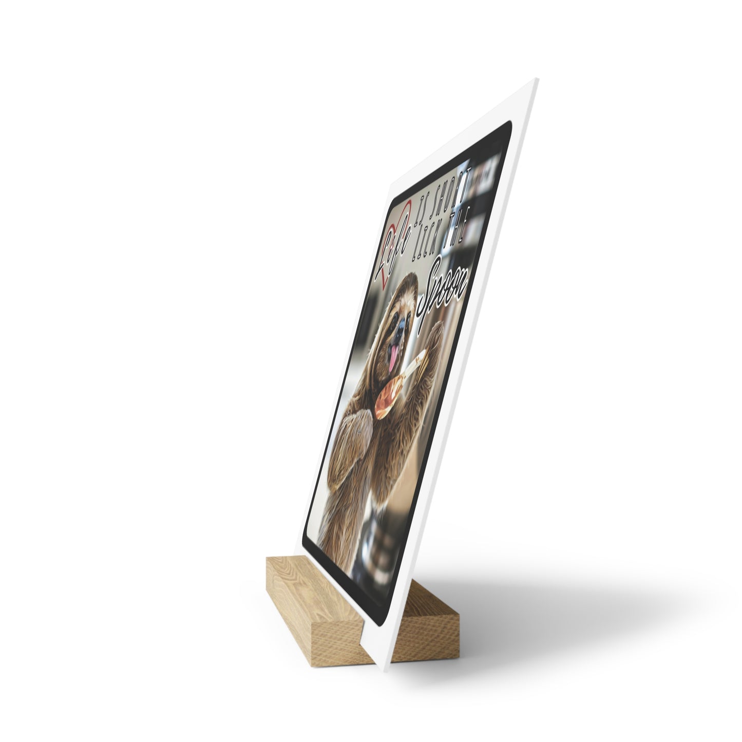 "Life is short, lick the spoon" Gallery Board with Stand