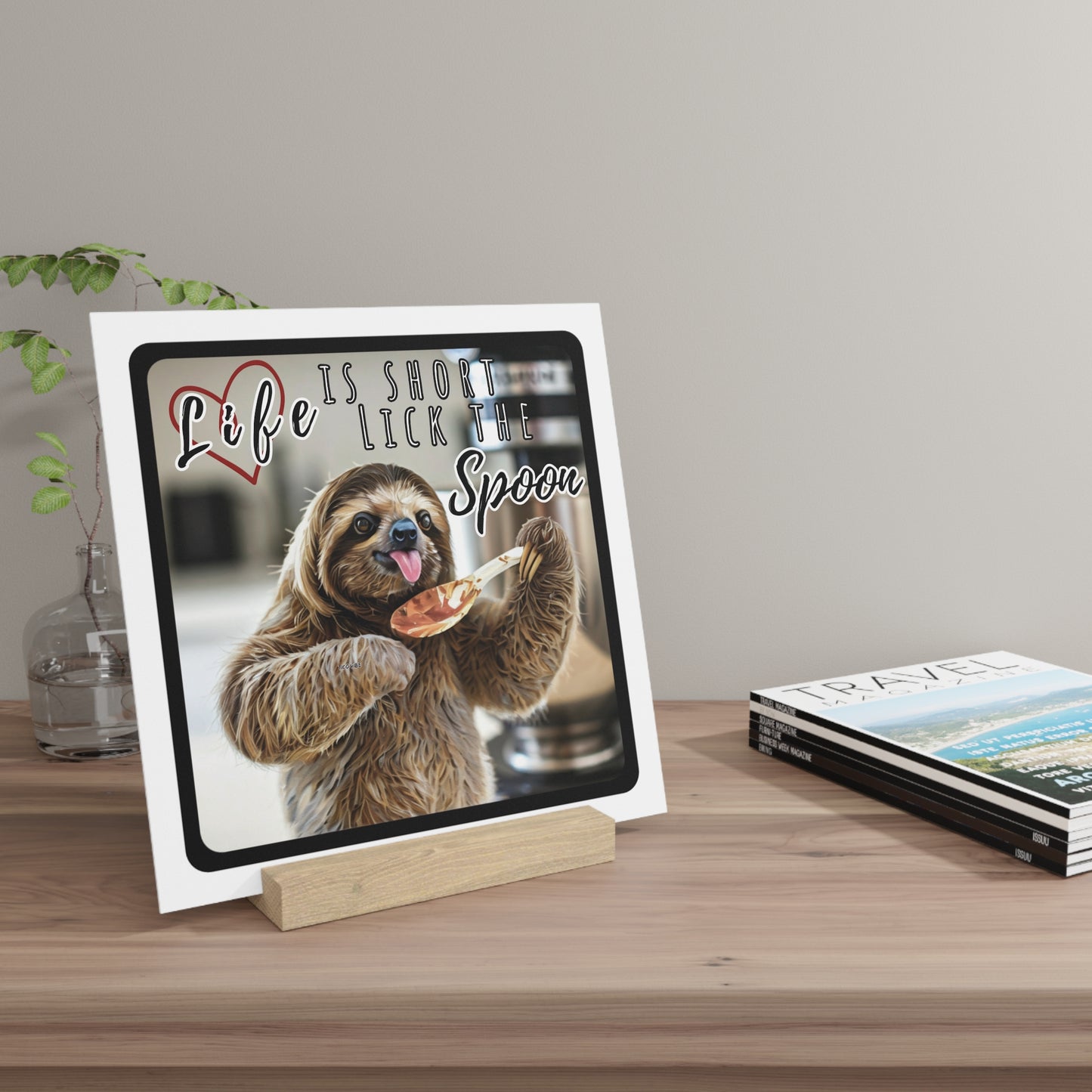 "Life is short, lick the spoon" Gallery Board with Stand
