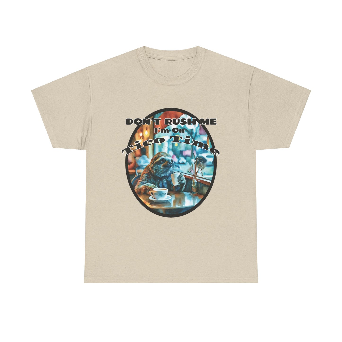 Don't Rush Me, I'm on Tico Time – Unisex Heavy Cotton Tee