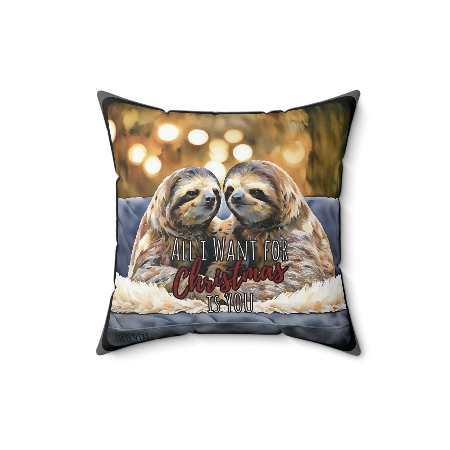 "Sloth, All I Want for Christmas is You" Holiday Pillow